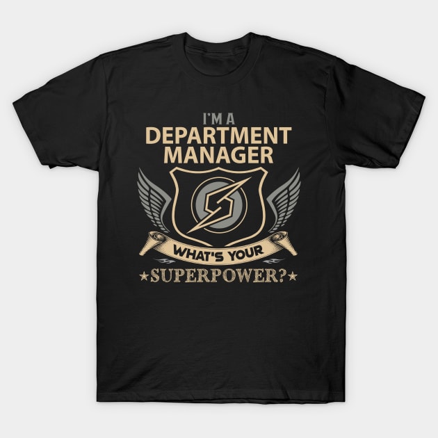 Department Manager T Shirt - Superpower Gift Item Tee T-Shirt by Cosimiaart